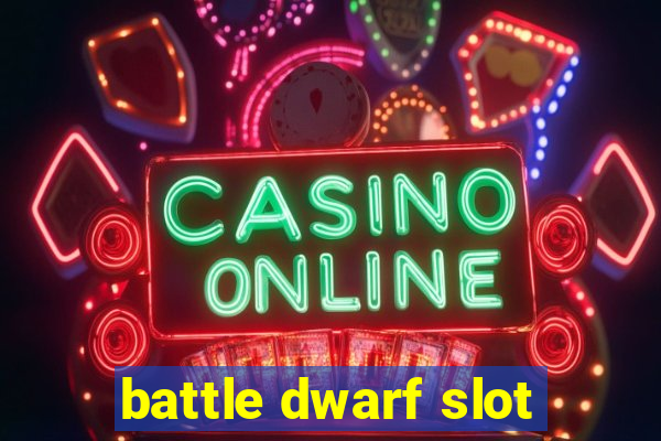 battle dwarf slot