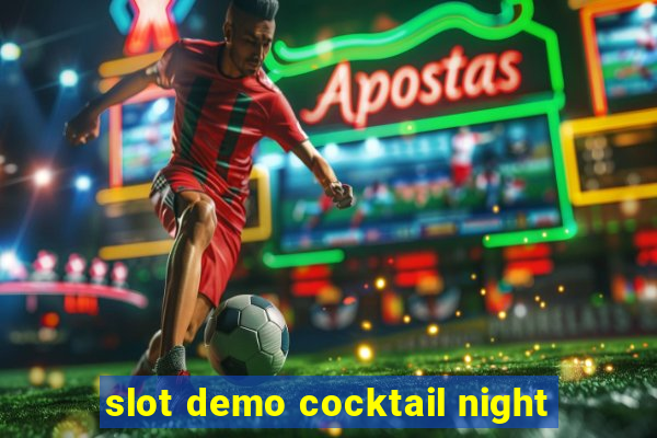 slot demo cocktail night