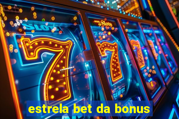 estrela bet da bonus