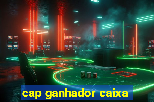 cap ganhador caixa