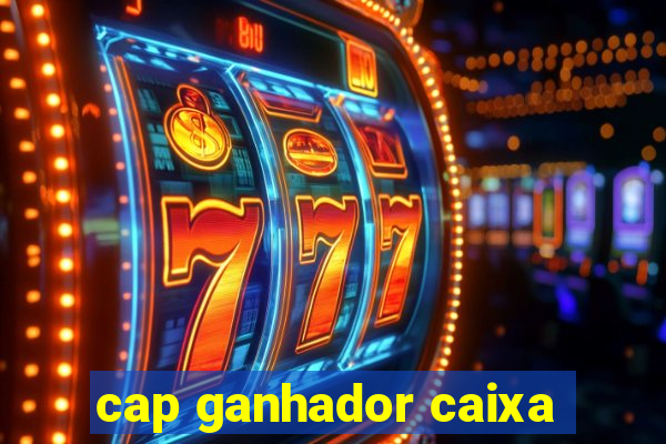 cap ganhador caixa