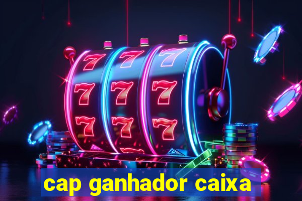 cap ganhador caixa