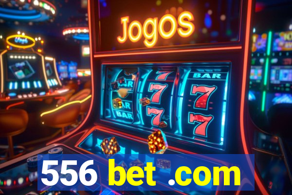 556 bet .com