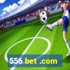 556 bet .com