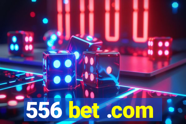 556 bet .com