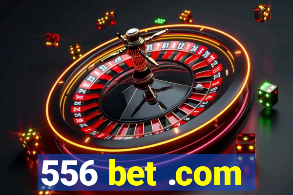 556 bet .com