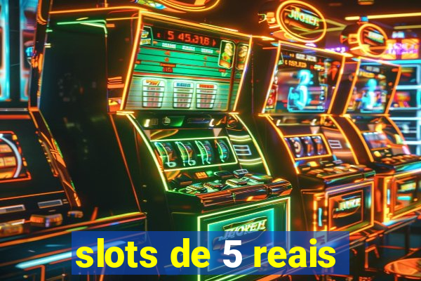 slots de 5 reais