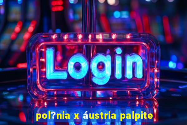 pol?nia x áustria palpite