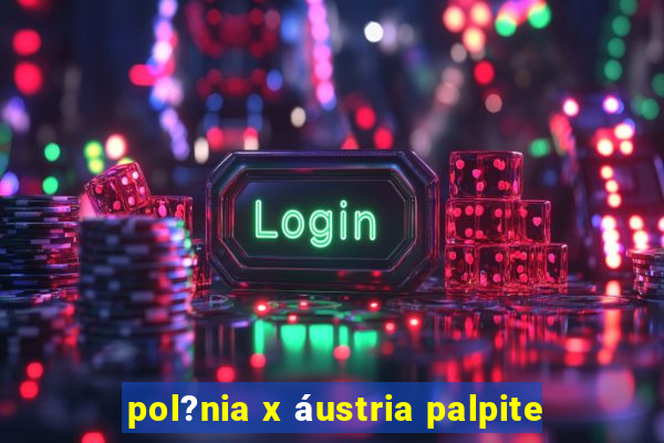 pol?nia x áustria palpite