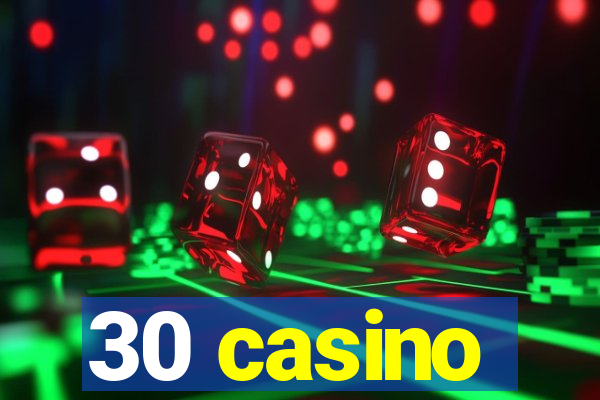 30 casino