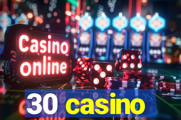 30 casino