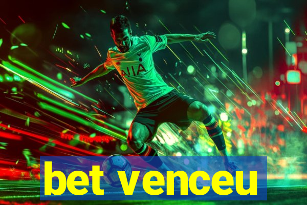 bet venceu