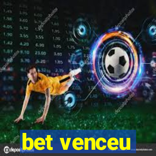 bet venceu