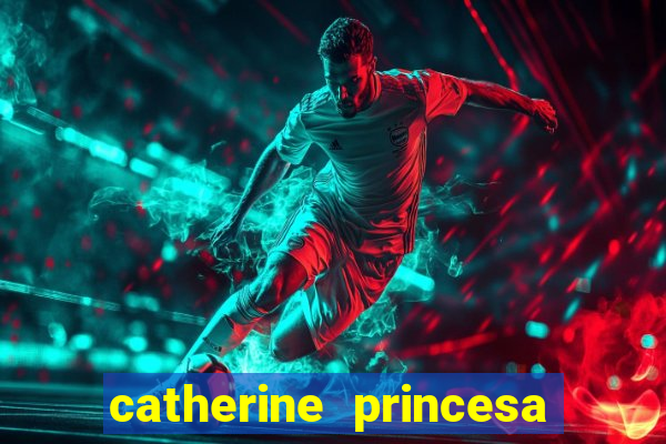 catherine princesa de gales