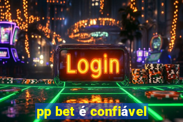 pp bet é confiável