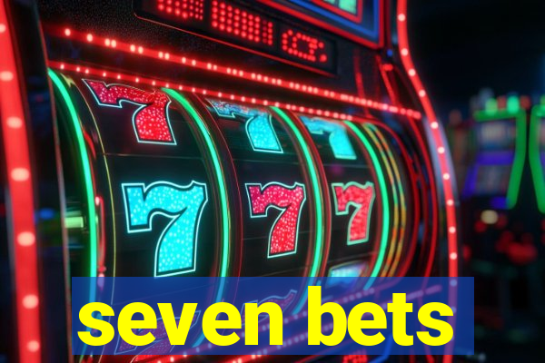 seven bets