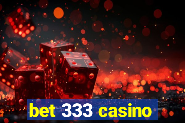 bet 333 casino