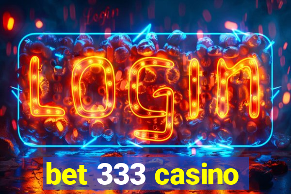 bet 333 casino