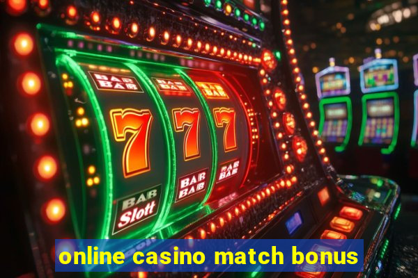 online casino match bonus