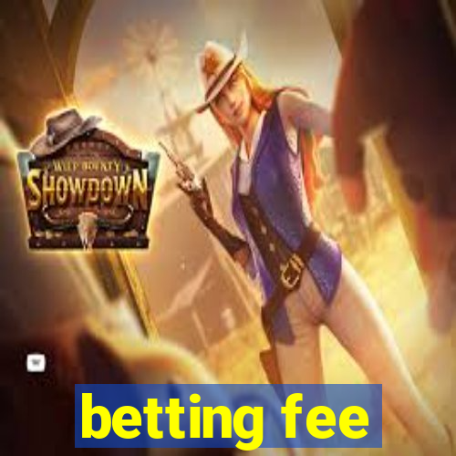 betting fee