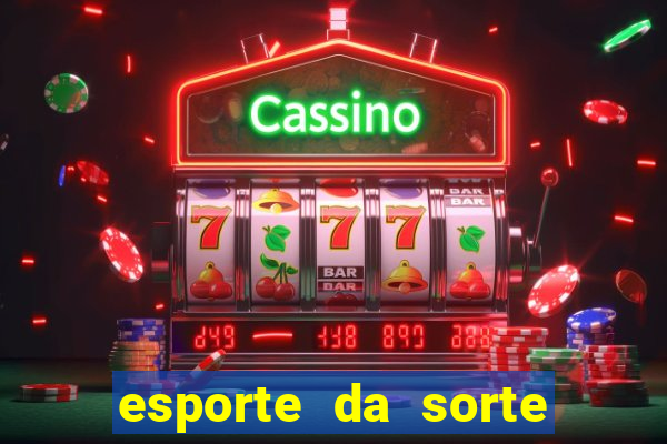 esporte da sorte cassino online