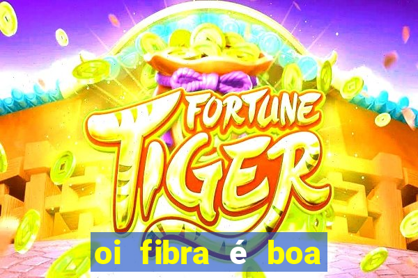 oi fibra é boa para jogos