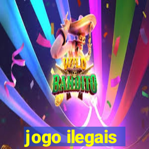 jogo ilegais