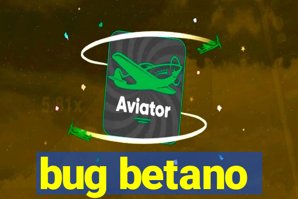 bug betano