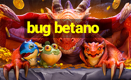 bug betano