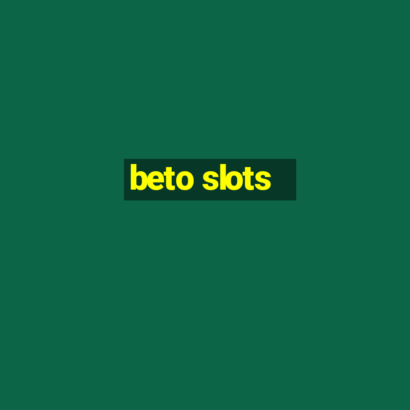 beto slots