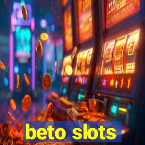 beto slots