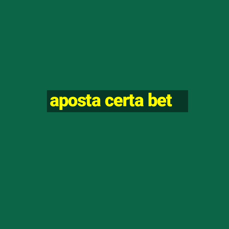 aposta certa bet