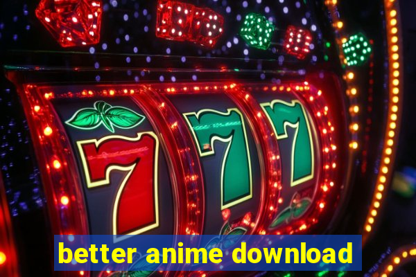 better anime download