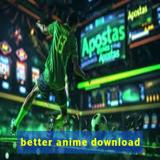 better anime download