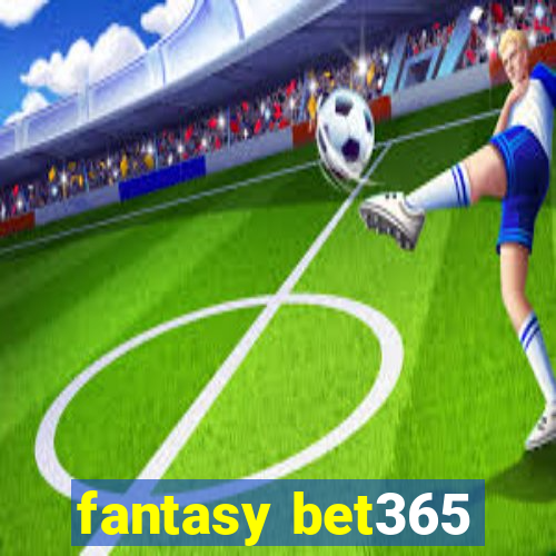 fantasy bet365