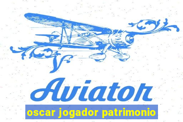 oscar jogador patrimonio