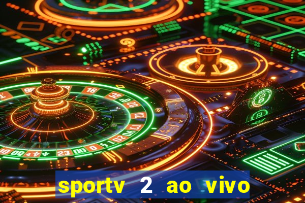 sportv 2 ao vivo mega canais