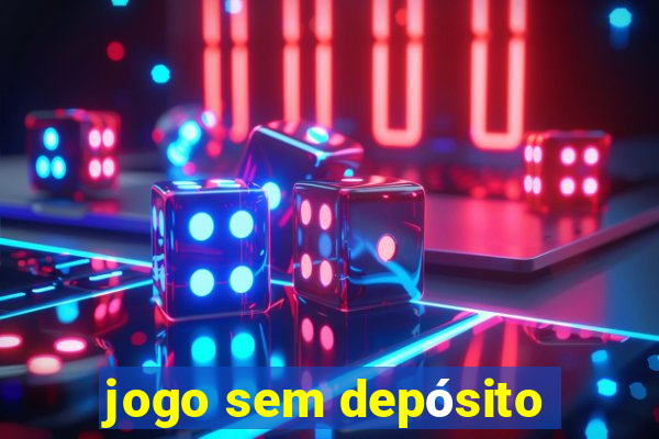 jogo sem depósito