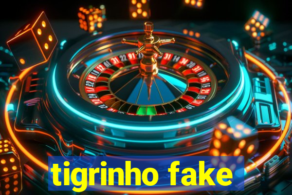 tigrinho fake