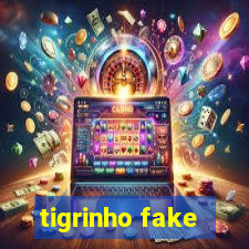 tigrinho fake