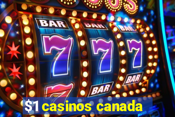 $1 casinos canada