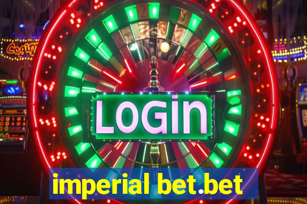 imperial bet.bet