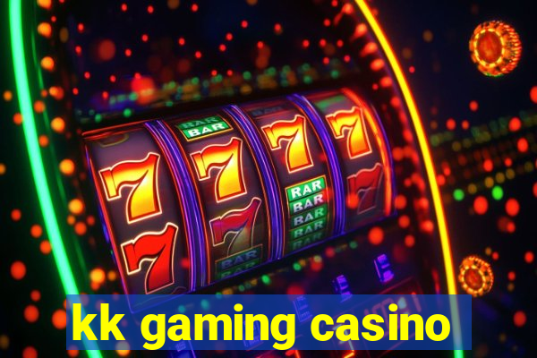 kk gaming casino