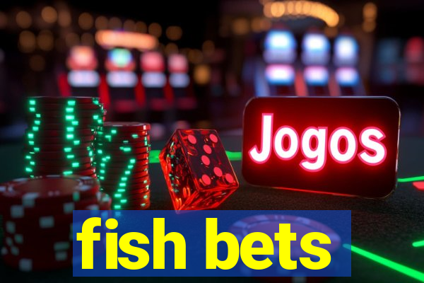 fish bets