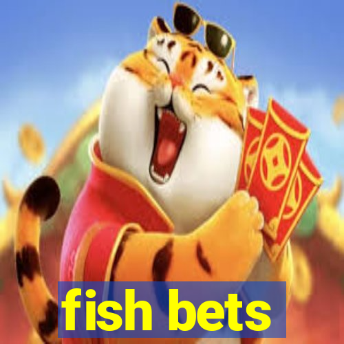 fish bets