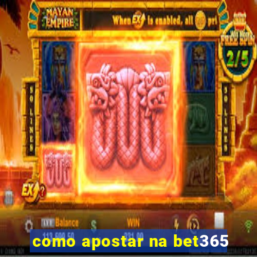 como apostar na bet365