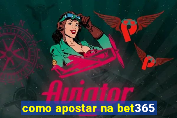 como apostar na bet365