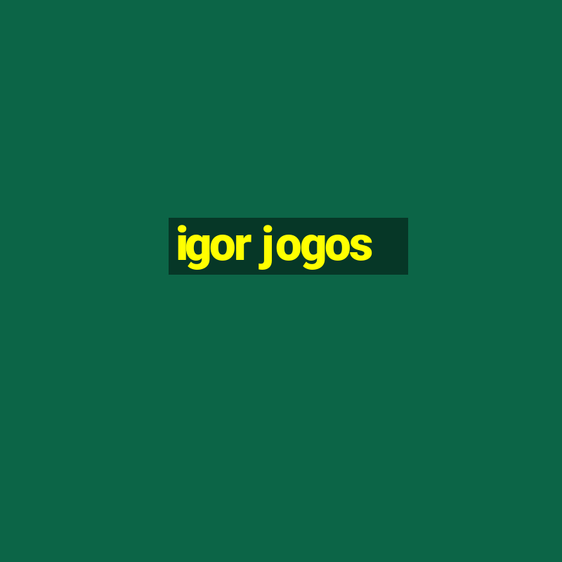 igor jogos