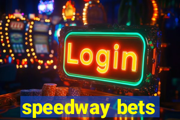 speedway bets