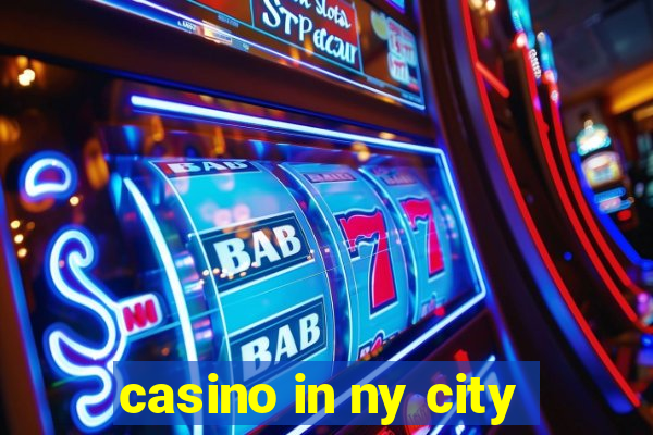 casino in ny city